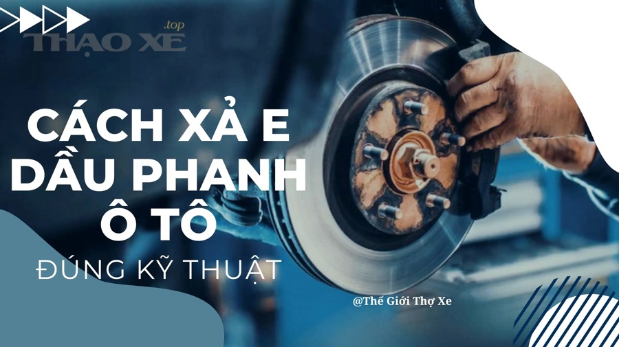 cach xa e dau phanh o to dung ky thuat 1 1
