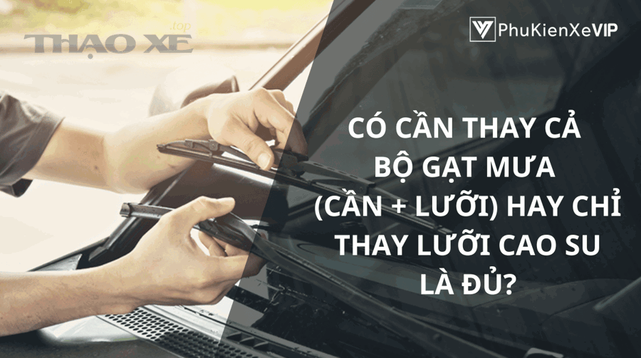 Kính lái ô tô có vệt nước và tầm nhìn mờ khi cần gạt mưa hoạt động kém