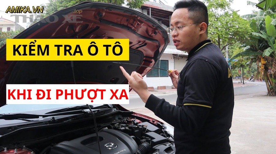 Cần kiểm tra những dung dịch và hệ thống điện nào trước khi đi xa?