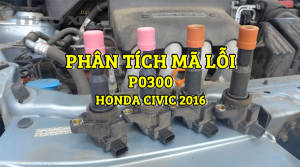 phan tich ma loi p0300 tren dong xe honda civic 2016