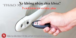 xe khong nhan chia khoa 5 cach khac phuc loi