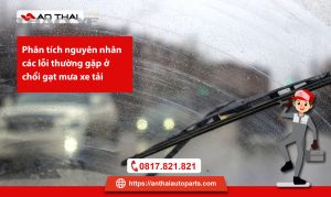 Phan tich nguyen nhan cac loi thuong gap o choi gat mua xe tai