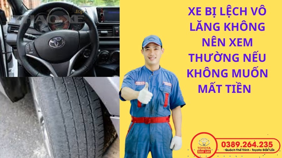 Nguyên nhân nào khiến xe bị lệch vô lăng? (Phân nhóm theo hệ thống)