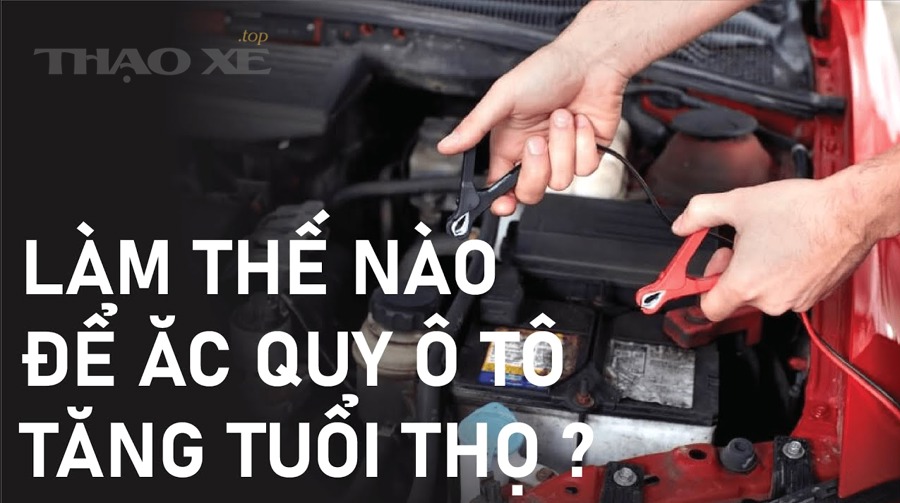 Mẹo nào giúp kéo dài tuổi thọ ắc quy ô tô hiệu quả nhất cho tài xế?