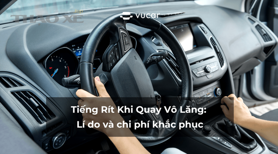 Quy trình kiểm tra để ra đúng “báo giá chi phí sửa vô lăng nặng” trước khi chốt sửa là gì?