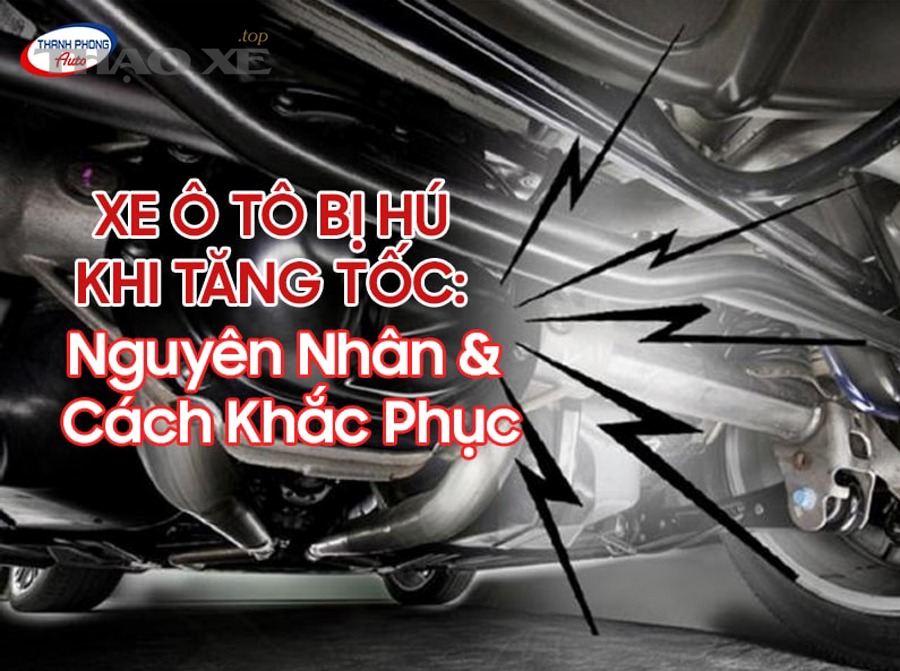 Cụm truyền động ô tô liên quan đến tiếng hú khi nhả ga