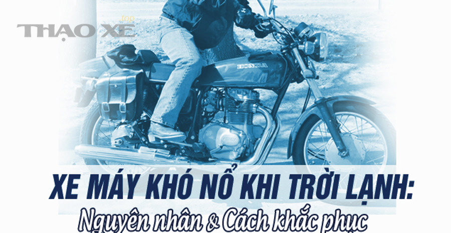Nên kiểm tra xe khó nổ khi trời lạnh theo thứ tự nào để tránh đoán sai lỗi?